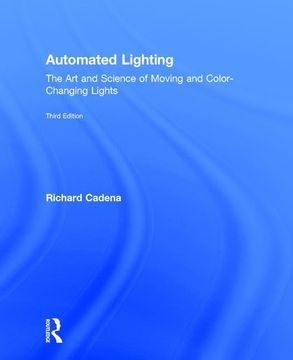 portada Automated Lighting: The Art and Science of Moving and Color-Changing Lights (en Inglés)