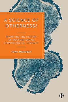 portada A Science of Otherness? Rereading the History of Western and us Criminological Thought (in English)