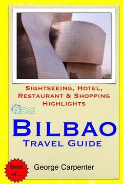 portada Bilbao Travel Guide: Sightseeing, Hotel, Restaurant & Shopping Highlights (en Inglés)