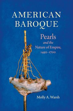 portada American Baroque: Pearls and the Nature of Empire, 1492-1700 (Published by the Omohundro Institute of Early American History and Culture and the University of North Carolina Press) (en Inglés)