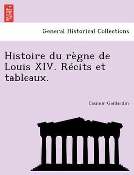 portada Histoire Du Regne de Louis XIV. Recits Et Tableaux. (in French)