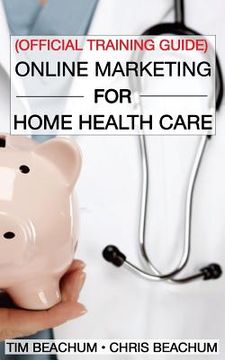 portada Online Marketing For Home Health Care: Official Training Guide