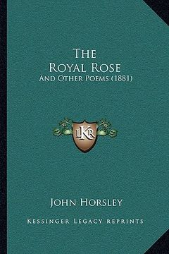 portada the royal rose: and other poems (1881) (in English)