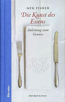 portada Die Kunst des Essens: Anleitung zum Genuss (Blue Notes) (en Alemán)