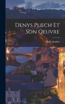 portada Denys Puech Et Son Oeuvre (in French)
