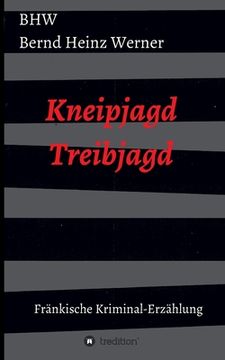 portada Kneipjagd - Treibjagd: Eine fränkische Kriminalerzählung Ansbach (en Alemán)