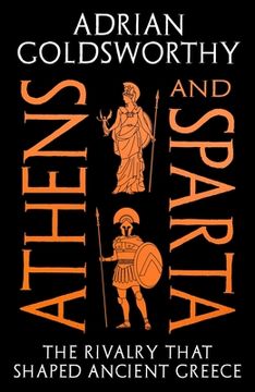 portada Athens and Sparta: The Rivalry that Shaped Ancient Greece