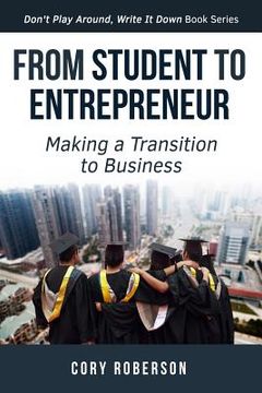 portada From Student to Entrepreneur: Making a Transition to Business (en Inglés)