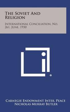 portada The Soviet and Religion: International Conciliation, No. 261, June, 1930 (en Inglés)
