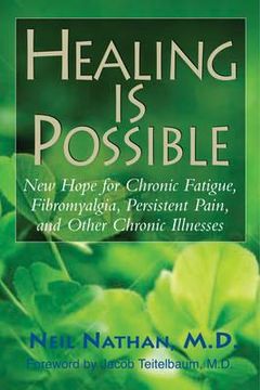 portada healing is possile: new hope for chrinic fatigue, fibromyalgia, persistent pain, and other chronic illnesses (en Inglés)
