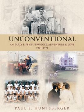 portada Unconventional: An Early Life of Struggle, Adventure & Love 1941-1971 (en Inglés)