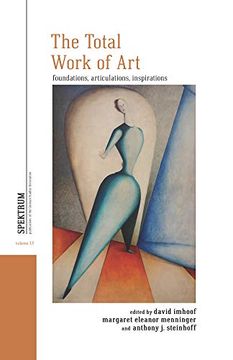 portada The Total Work of Art: Foundations, Articulations, Inspirations: 12 (Spektrum: Publications of the German Studies Association, 12) (in English)