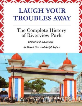 portada Laugh Your Troubles Away - The Complete History of Riverview Park (en Inglés)
