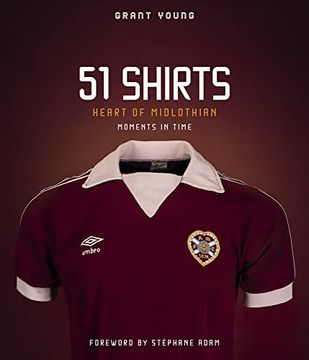 portada Heart of Midlothian 51 Shirts: (Shortlisted for the Sunday Times Sports Book Awards 2023) (en Inglés)