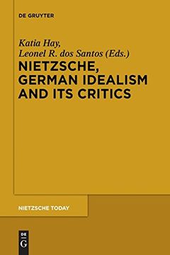 portada Nietzsche, German Idealism and its Critics (Nietzsche Today) 