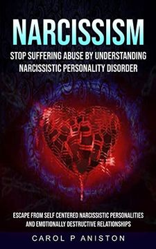portada Narcissism: Stop Suffering Abuse by Understanding Narcissistic Personality Disorder (Escape From Self Centered Narcissistic Personalities and Emotionally Destructive Relationships) (en Inglés)
