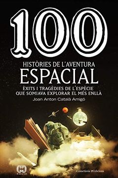 portada 100 Històries de L'aventura Espacial: Èxits i Tragèdies de L'espècie que Somiava Explorar el més Enllà: 60 (de 100 en 100) (in Catalá)