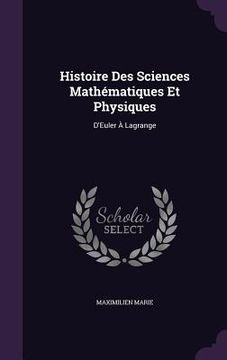portada Histoire Des Sciences Mathématiques Et Physiques: D'Euler À Lagrange (in English)