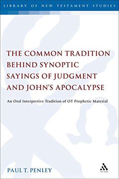 portada The Common Tradition Behind Synoptic Sayings of Judgment and John's Apocalypse: An Oral Interpretive Tradition of old Testament Prophetic Material (The Library of new Testament Studies) (en Inglés)