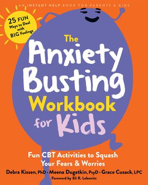 portada The Anxiety Busting Workbook for Kids: Fun CBT Activities to Squash Your Fears and Worries (en Inglés)