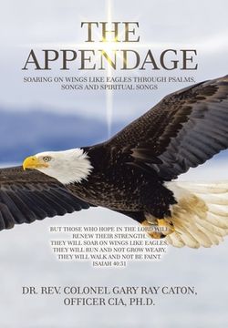 portada The Appendage: Soaring on Wings Like Eagles Through Psalms, Songs and Spiritual Songs (in English)