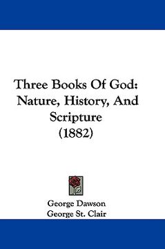 portada three books of god: nature, history, and scripture (1882) (en Inglés)