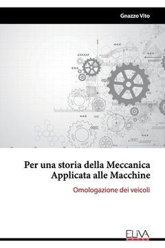 portada Per una storia della Meccanica Applicata alle Macchine: Omologazione dei veicoli (en Italiano)