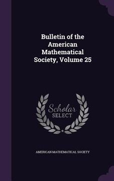 portada Bulletin of the American Mathematical Society, Volume 25 (en Inglés)