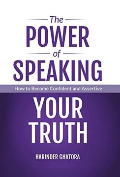 portada The Power of Speaking Your Truth: How to Become Confident and Assertive 