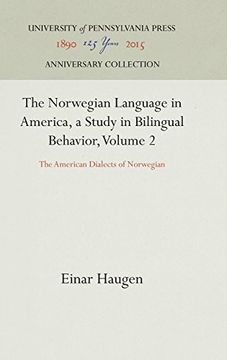 portada The Norwegian Language in America, a Study in Bilingual Behavior, Volume 2: The American Dialects of Norwegian 