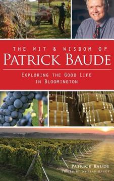 portada The Wit & Wisdom of Patrick Baude: Exploring the Good Life in Bloomington (in English)