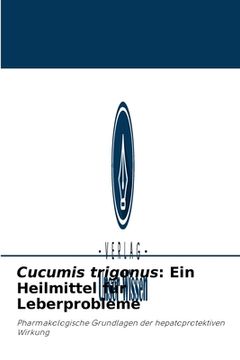 portada Cucumis trigonus: Ein Heilmittel für Leberprobleme (in German)