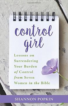 portada Control Girl: Lessons on Surrendering Your Burden of Control from Seven Women in the Bible