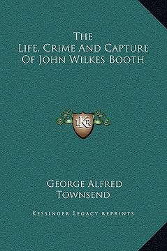 portada the life, crime and capture of john wilkes booth