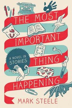 portada the most important thing happening: a novel in stories