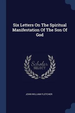 portada Six Letters On The Spiritual Manifestation Of The Son Of God (en Inglés)