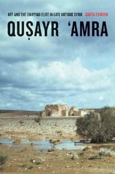 portada qusayr 'amra: art and the umayyad elite in late antique syria (en Inglés)
