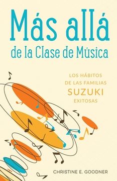 portada Más allá de la Clase de Música: Los hábitos de las familias Suzuki exitosas (en Inglés)