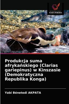 portada Produkcja suma afrykańskiego (Clarias gariepinus) w Kinszasie (Demokratyczna Republika Konga) (in Polaco)