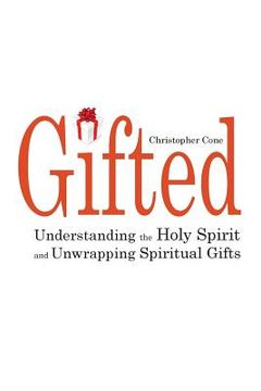 portada Gifted: Understanding the Holy Spirit and Unwrapping Spiritual Gifts (en Inglés)