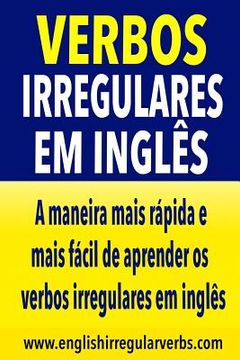 portada Verbos Irregulares em Inglés: A maneira mais rápida e mais fácil de aprender os verbos irregulares (en Portugués)