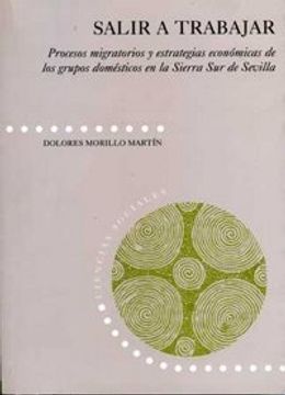 portada Salir a trabajar. Procesos migratorios y estrategias económicas de los grupos domésticos de la Sierra Sur de Sevilla (CIENCIAS SOCIALES)