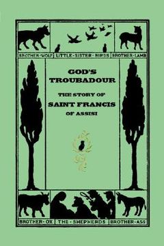 portada god's troubadour, the story of saint francis of assisi