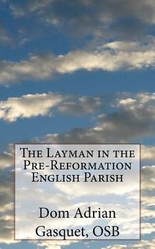 portada The Layman in the Pre-Reformation English Parish (en Inglés)