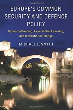 portada Europe's Common Security and Defence Policy: Capacity-Building, Experiential Learning, and Institutional Change (en Inglés)