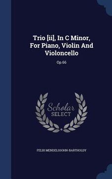 portada Trio [ii], In C Minor, For Piano, Violin And Violoncello: Op.66