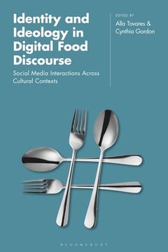 portada Identity and Ideology in Digital Food Discourse: Social Media Interactions Across Cultural Contexts (en Inglés)