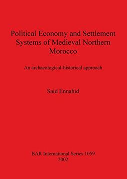 portada Political Economy and Settlement Systems of Medieval Northern Morocco: An archaeological-historical approach (BAR International Series)