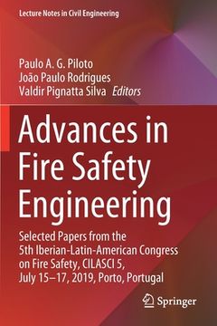 portada Advances in Fire Safety Engineering: Selected Papers from the 5th Iberian-Latin-American Congress on Fire Safety, Cilasci 5, July 15-17, 2019, Porto, (in English)