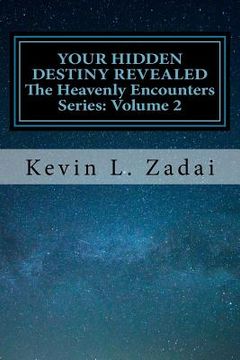 portada Your Hidden Destiny Revealed: Encountering God'S Hidden Strategy for Your Life: Volume 2 (Heavenly Encounters) (en Inglés)